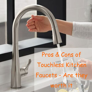 Pros & Cons of Touchless Kitchen Faucets – Are they worth it