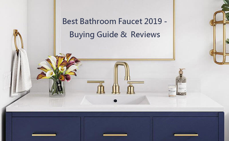 Best Bathroom Faucet 2019 Ing Guide Reviews - Best Rated Bathroom Faucets 2019