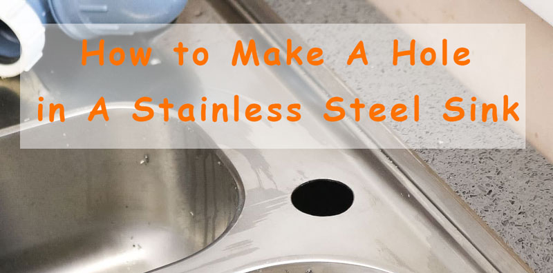 how to make a hole in a stainless steel sink