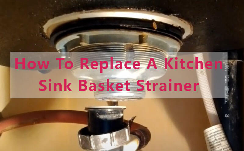 replace kitchen sink basket strainer