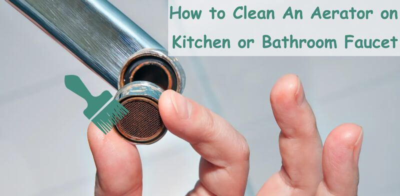 how to clean faucet aerator