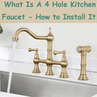What Is A 4 Hole Kitchen Faucet – How to Install It What Is A 4 Hole Kitchen Faucet – How to Install It