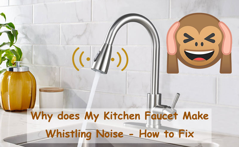why does my kitchen faucet whistle