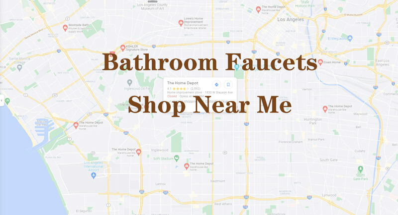 Bathroom Faucet Near Me: Find A Bathroom Faucet Shop in Your Area