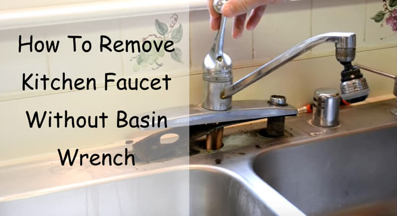 how to remove kitchen faucet without basin wrench