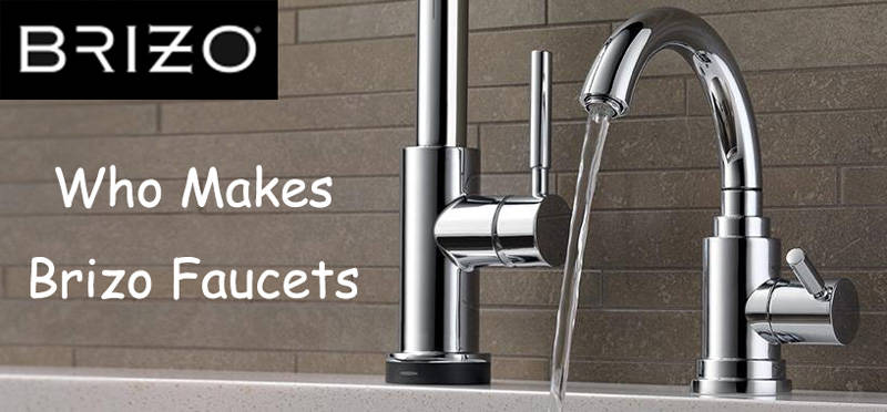 who makes brizo faucets