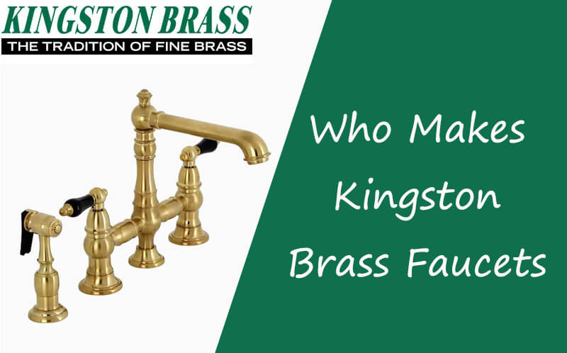 who makes kingston brass faucets