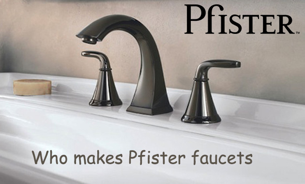 Who Makes Pfister Faucets Is, Pfister Bathtub Faucet Installation