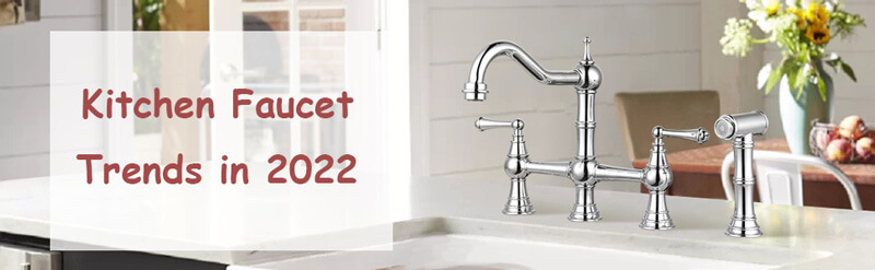 kitchen faucet trends 2022