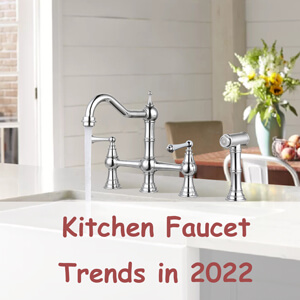 The Most Popular Kitchen Faucet Trends in 2022 – Latest The Most Popular Kitchen Faucet Trends in 2022 – Latest