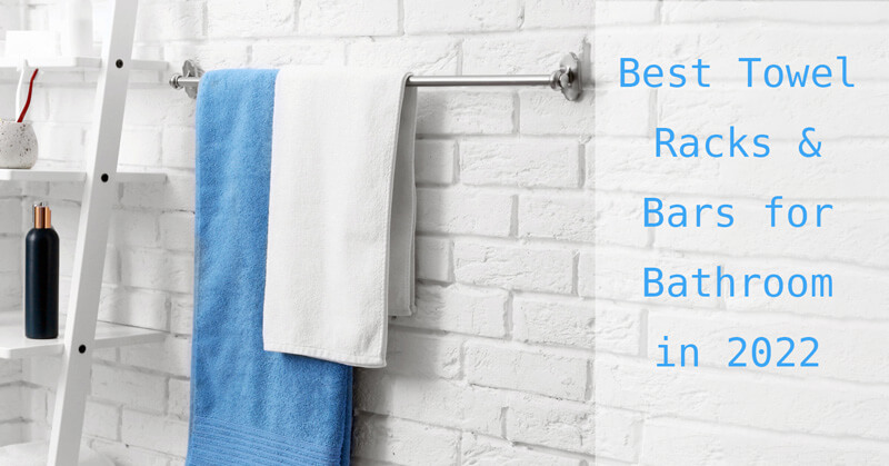 best towel racks and bar fo bathroom in 2022