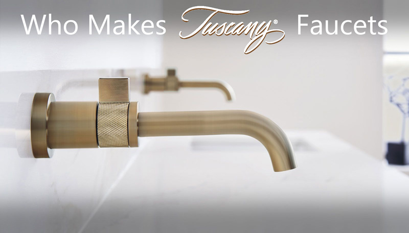 who makes tuscany faucets