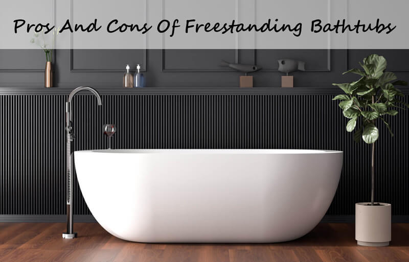 pros and cons of freestanding bathtubs