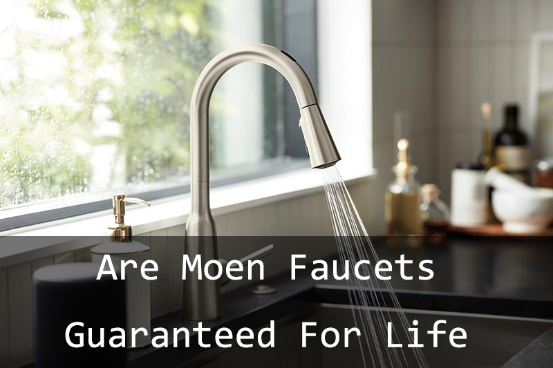 are moen faucets guaranteed for life