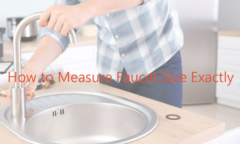 how to measure faucet size