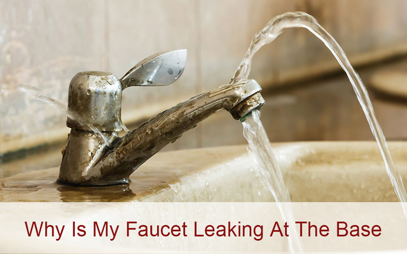 why is my faucet leaking at the base