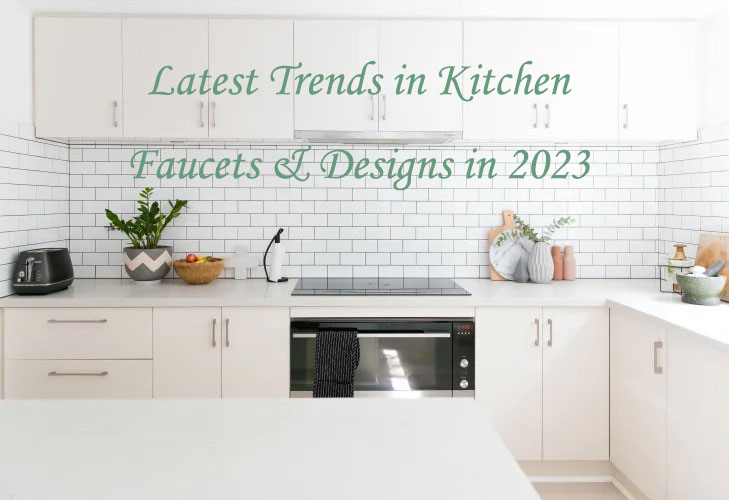 latest trends in kitchen faucets designs in 2023