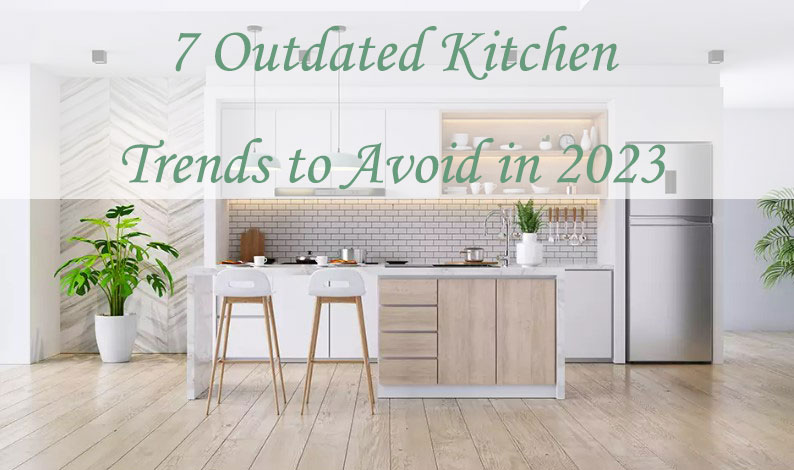 outdated kitchen trends to avoid in 2023