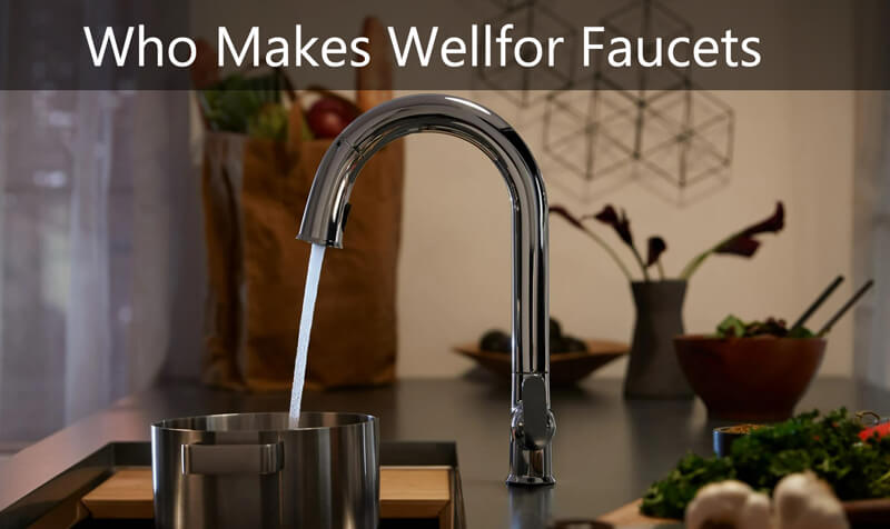 who makes wellfor faucets