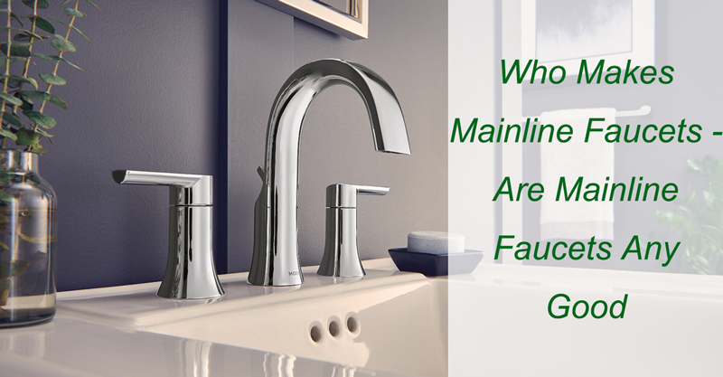 who makes mainline faucets