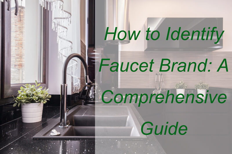 how to identify faucet brand