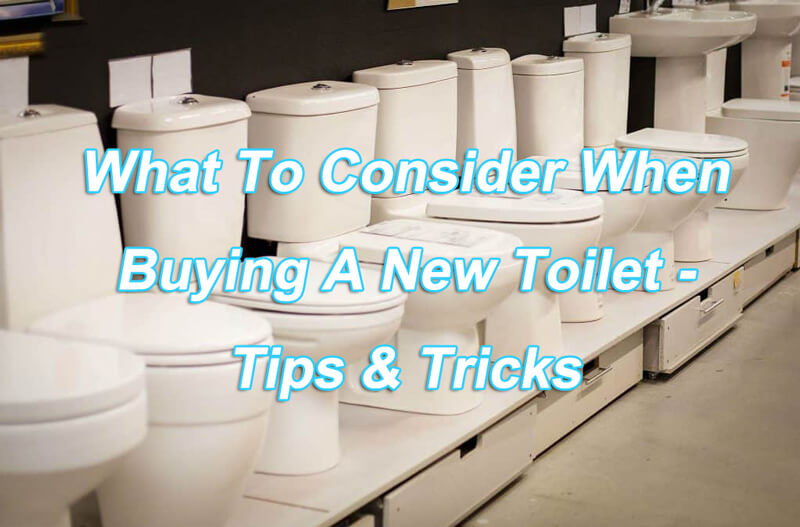 what to consider when buying a new toilet 1
