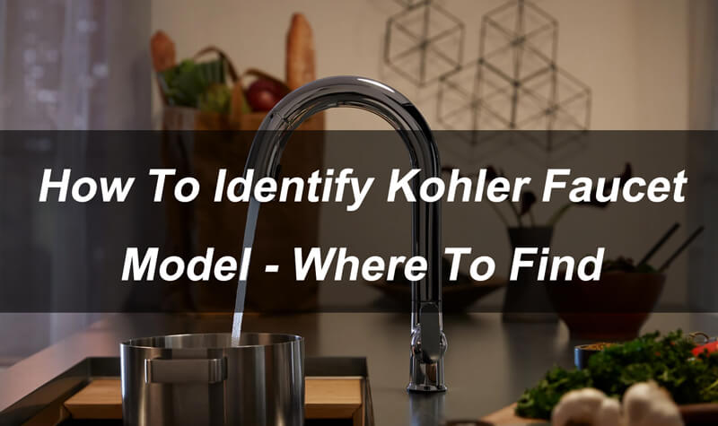 how to identify kohler faucet model