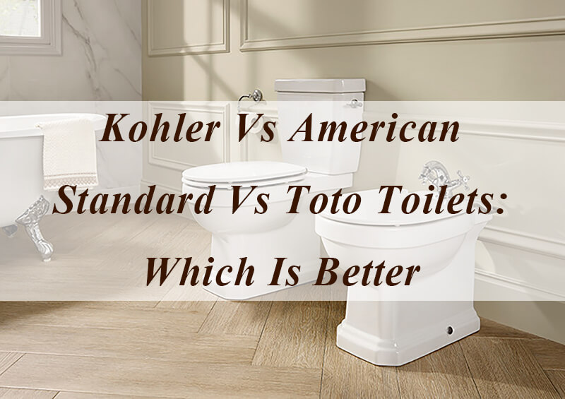 kohler vs american standard vs toto toilets