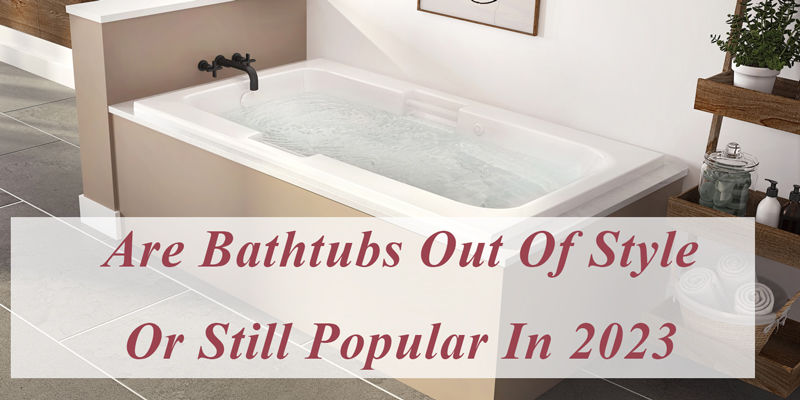 are bathtubs out o style