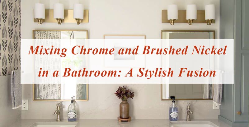 mixing chrome and brushed nickel in a bathroom