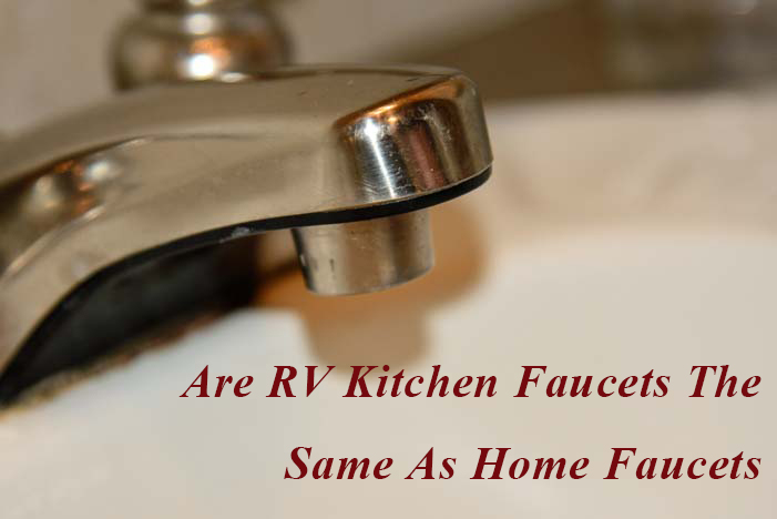 are-rv-kitchen-faucets-the-same-as-home-faucets