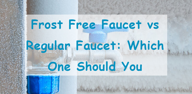 frost free faucet vs regular