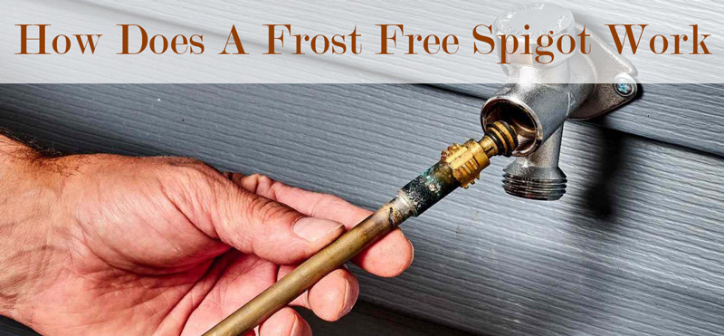 how does a frost free spigot work