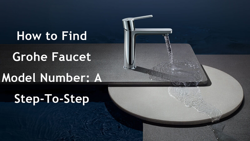 how to find grohe faucet model number