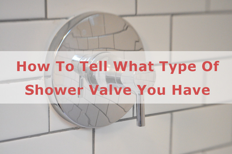 how to tell what type of shower valve you have 1