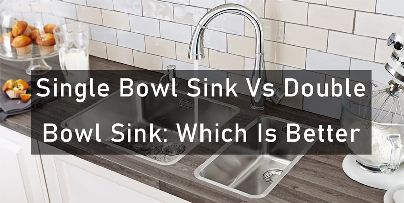 single bowl sink vs double bowl sink