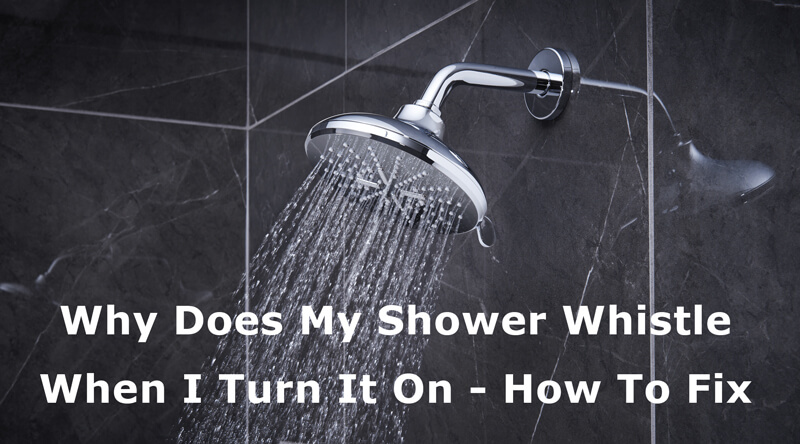 why does my shower whistle when i turn it on
