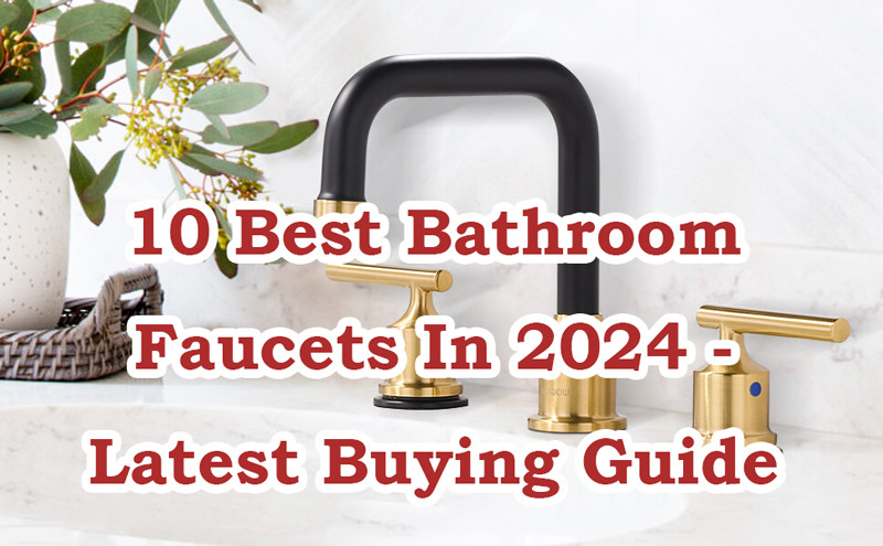 10 best bathroom faucets in 2024
