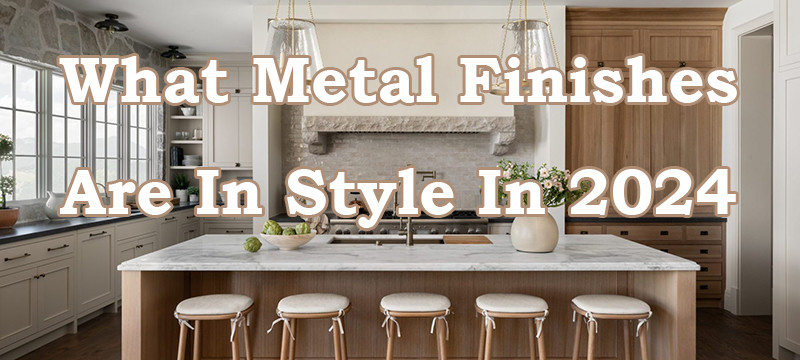 what metal finishes are in style in 2024