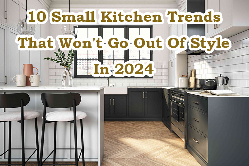 10 small kitchen trends in 2024 2