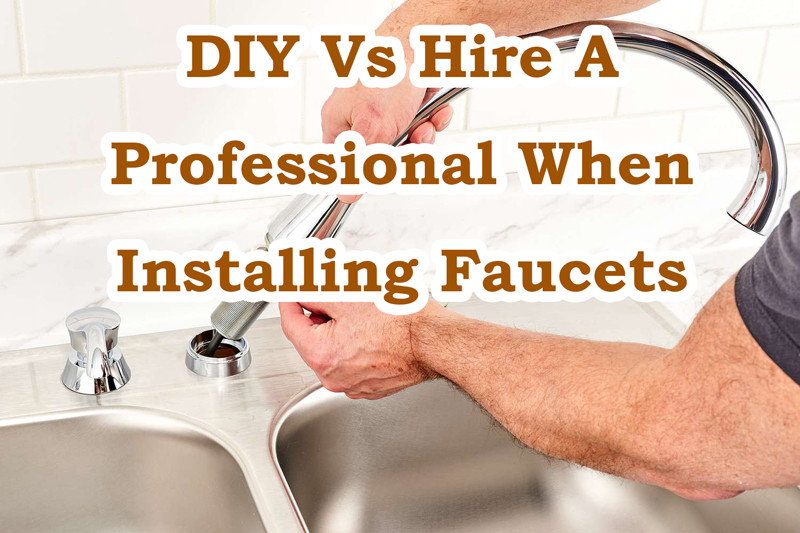 diy vs hire a professional when installing faucets