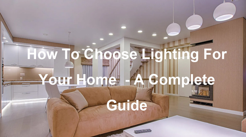 how to choose lighting for your home