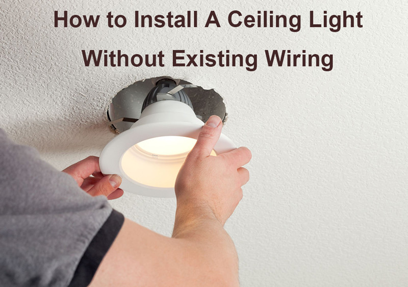 how to install a ceiling light without existing wiring