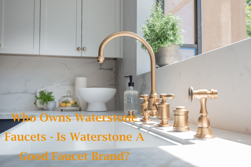 who owns waterstone faucets 1