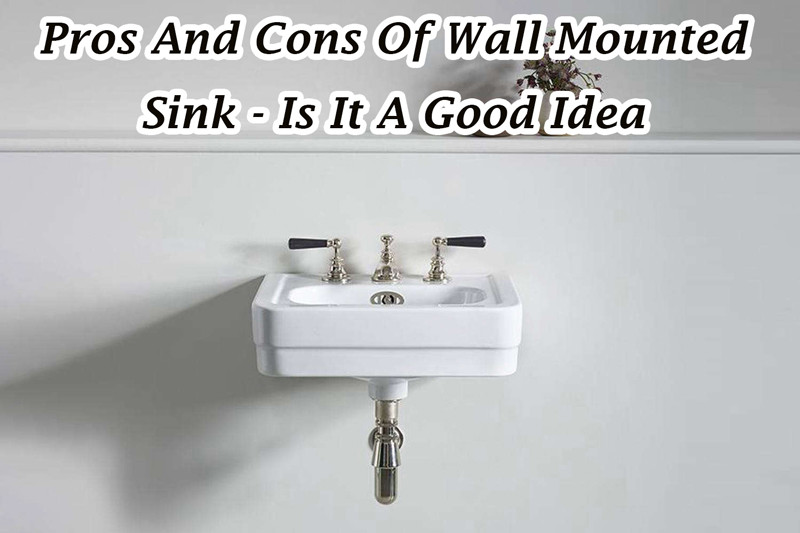 Pros And Cons Of Wall Mounted Sink 