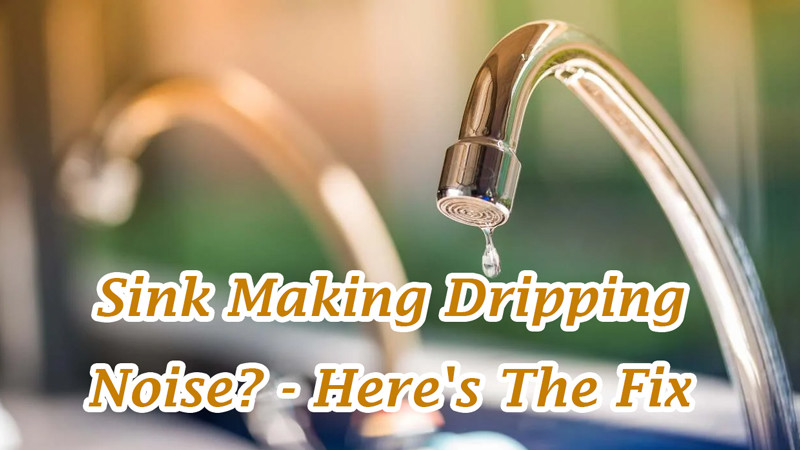 sink making dripping noise
