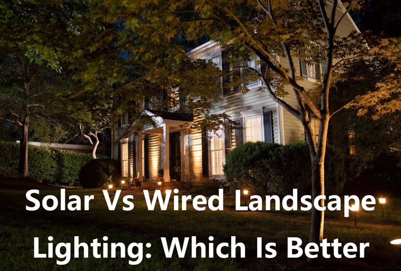 Solar Vs Wired Landscape Lighting