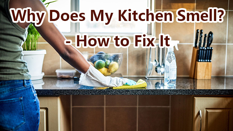 Why Does My Kitchen Smell