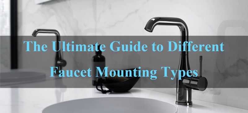 Different Faucet Mounting Types