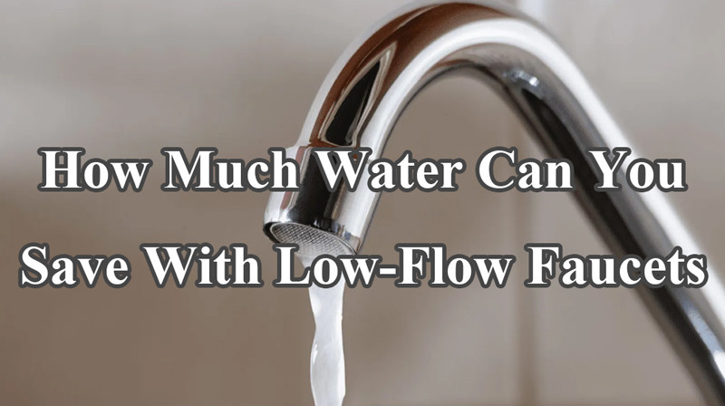 How Much Water Can You Save With Low-Flow Faucets